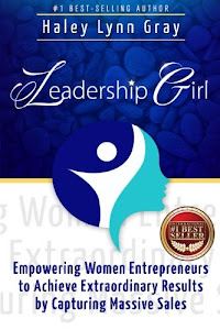 Leadership Girl: Empowering Women Entrepreneurs to Achieve Extraordinary Results by Capturing Massive Sales