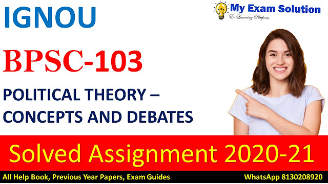 BPSC 103 POLITICAL THEORY CONCEPTS AND DEBATES  Solved Assignment 2020-21