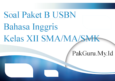 Soal Paket B USBN Bahasa Inggris Kelas XII SMA/MA/SMK beserta Jawabannya