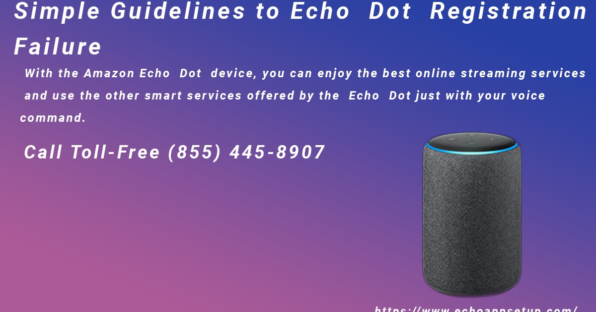 Simple Guidelines to Echo Dot Registration Failure