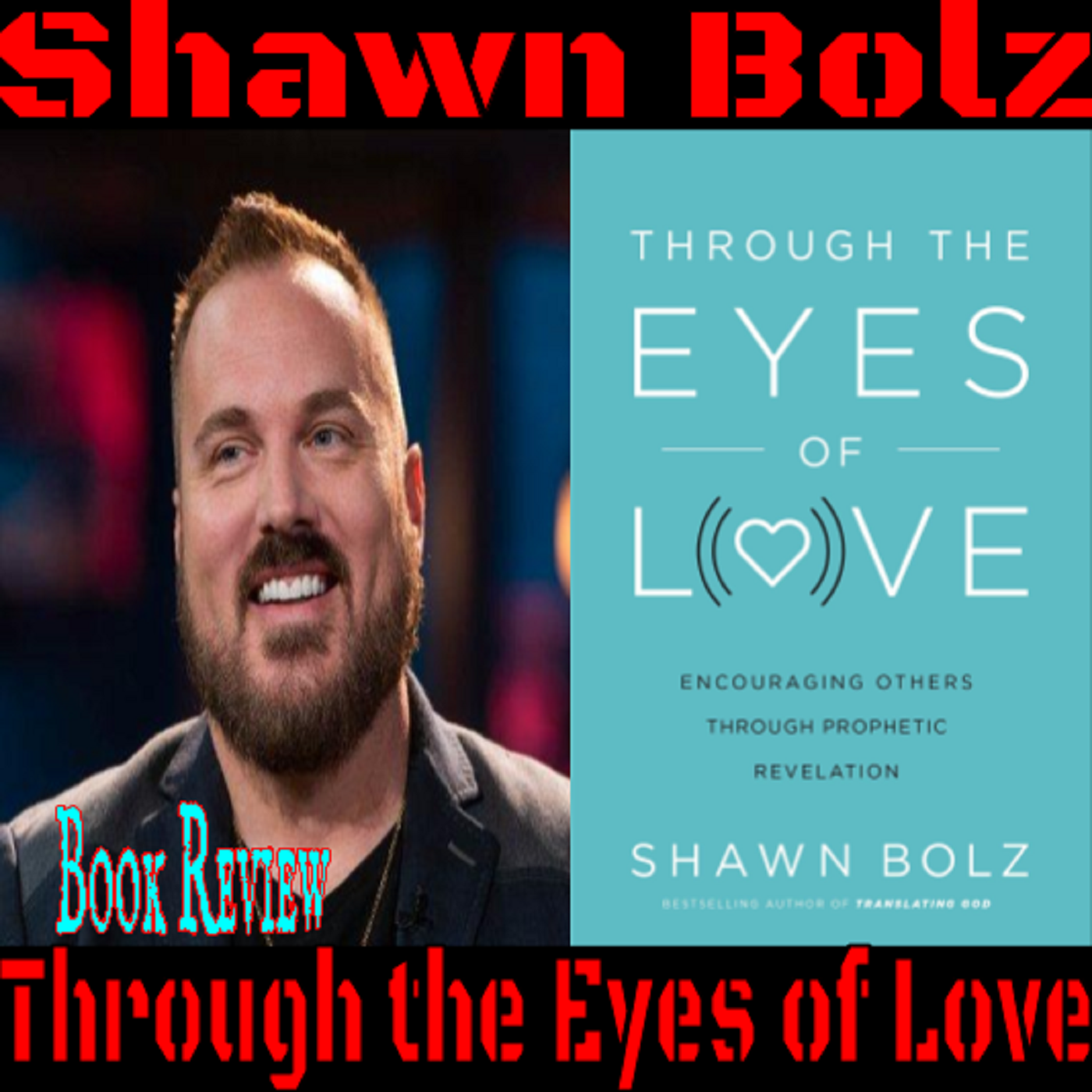Conrad Rocks! Shawn Bolz Through the Eyes of Love Book Review
