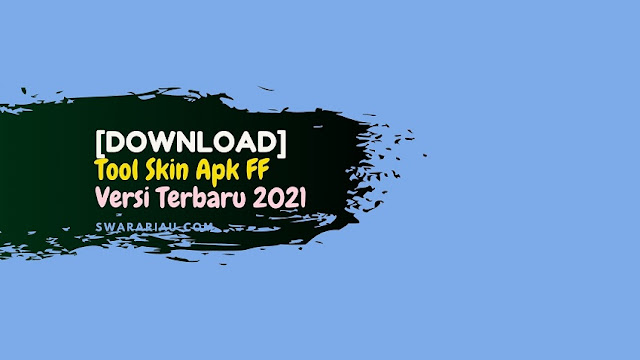 Download Tool Skin Apk FF Free Fire Versi Terbaru 2021