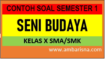 Contoh Soal Seni Budaya Rupa Kelas 10 SMA/MA/SMK Semester Ganjil Beserta Jawabannya