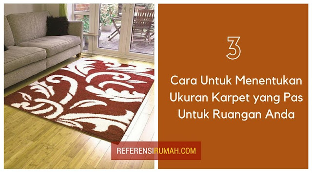 3 Cara Untuk Menentukan Ukuran Karpet yang Pas Untuk Ruangan Anda 3 Cara Untuk Menentukan Ukuran Karpet yang Pas Untuk Ruangan Anda