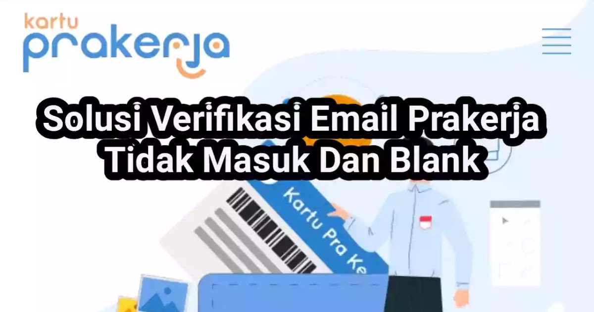 Solusi Verifikasi Email Prakerja Tidak Masuk Dan Blank Larva Eu Org