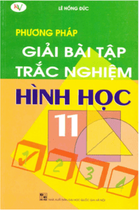 Phương Pháp Giải Bài Tập Trắc Nghiệm Hình Học Lớp 11 - Lê Hồng Đức