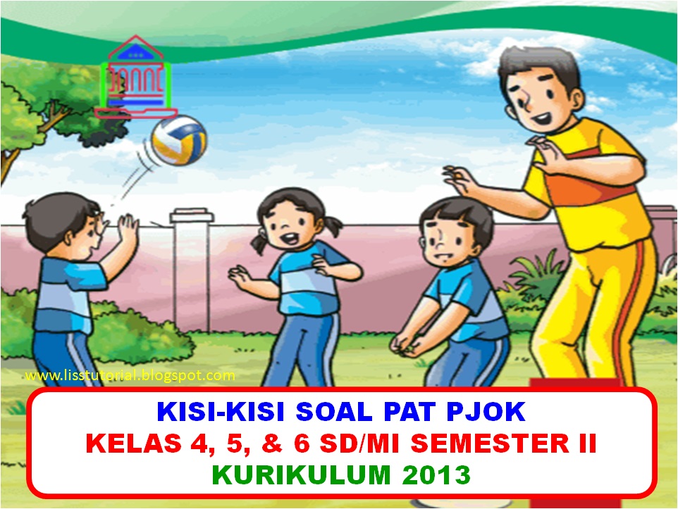 Kisikisi Soal PAT PJOK Kelas 4, 5 Dan 6 SD/MI Semester 2 Kurikulum