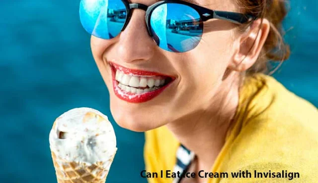 Can I Eat Ice Cream with Invisalign? Before and After tooth extraction