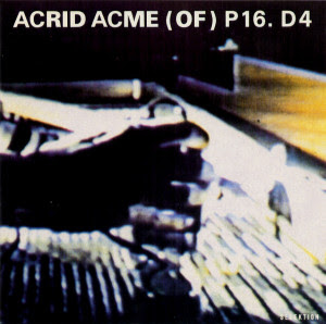 P16.D4, Acrid Acme (of) P16.D4
