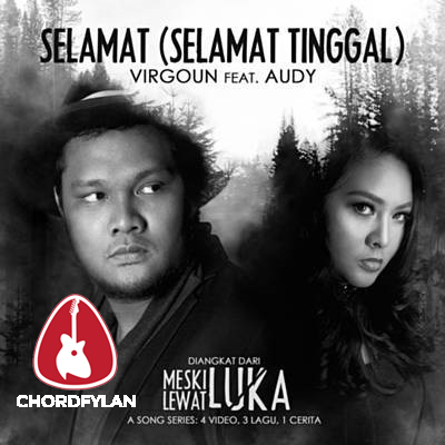 Lirik dan Chord Kunci Gitar Selamat (Selamat Tinggal) - Virgoun ft. Audy Lirik dan Chord Kunci Gitar Selamat (Selamat Tinggal) - Virgoun ft. Audy