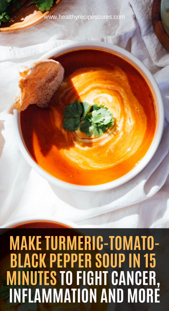 Make TurmericTomatoBlack Pepper Soup in 15 Minutes to Fight Cancer, Inflammation and More