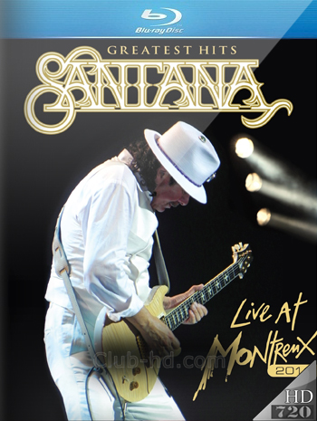 Santana - Greatest Hits: Live at Montreux (2011) 720p BDRip [AC3 5.1] [DTS] (Concierto)