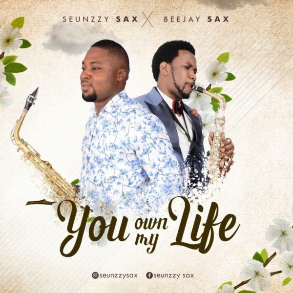 You own my life - Seunzzy Sax ft Beejay Sax