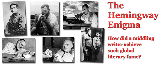 The Hemingway Enigma examining how a middling writer came to be regarded as a literary genius