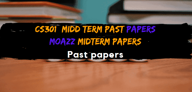 Cs301 Moazz Midterm solved past papers