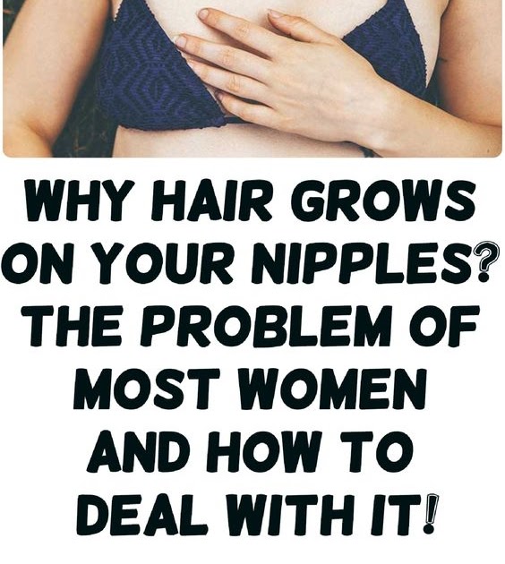 Why Hair Grows On Your Nipples The Problem Of Most Women And How To