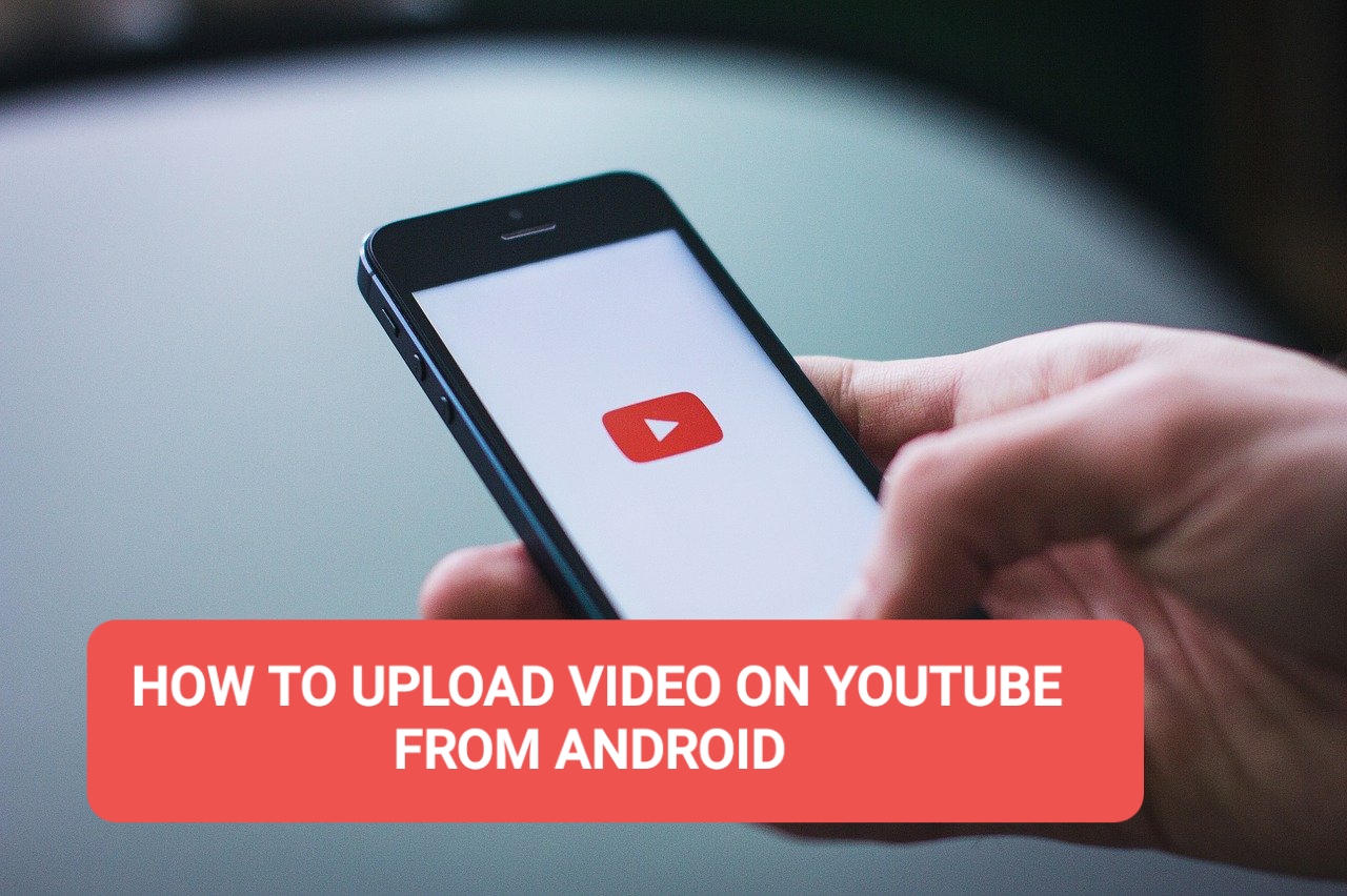 how to upload video on youtube from android