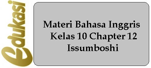 Materi Bahasa Inggris Kelas 10 Chapter 12 Issumboshi Website Edukasi Materi Bahasa Inggris Kelas 10 Chapter 12 Issumboshi Website Edukasi