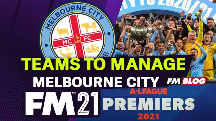 Teams to Manage in FM21 – Melbourne City