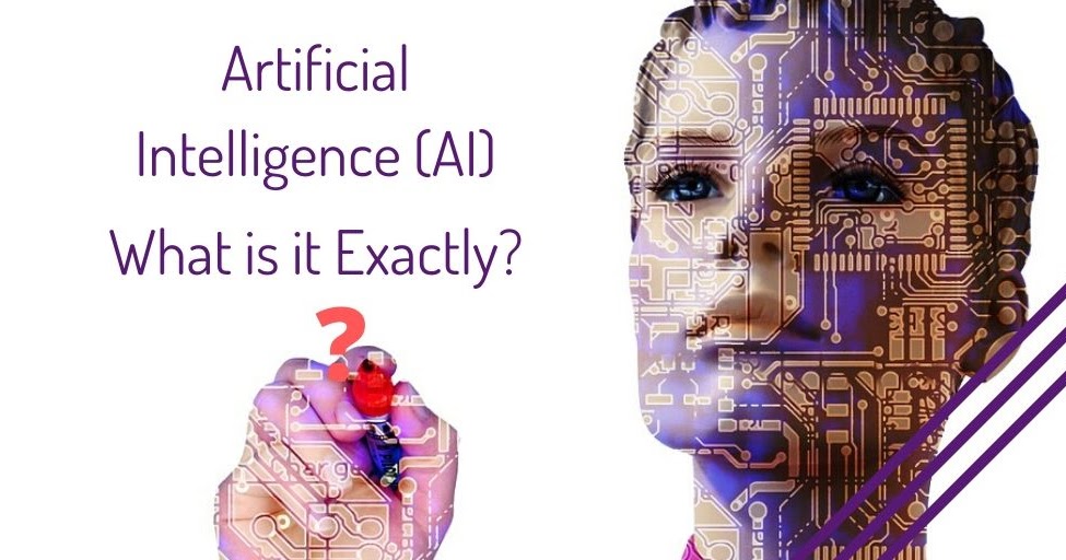 Artificial Intelligence (AI) What is it Exactly?