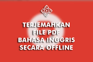 Cara menerjemahkan file PDF Bahasa Inggris secara offline