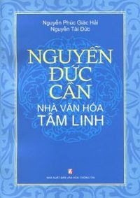 Nguyễn Đức Cần - Nhà Văn Hóa Tâm Linh - Nguyễn Phúc Giác Hải, Nguyễn Tài Đức