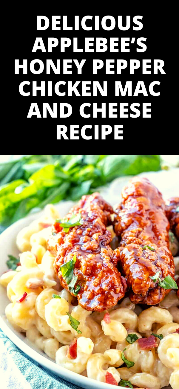 DELICIOUS APPLEBEE’S HONEY PEPPER CHICKEN MAC AND CHEESE RECIPE