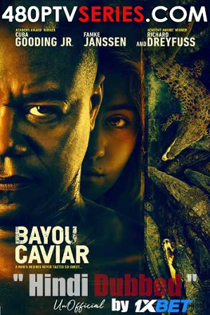 Download Bayou Caviar (2018) 950MB Full Hindi Dubbed Movie Download 720p HDRip Free Watch Online Full Movie Download Worldfree4u 9xmovies