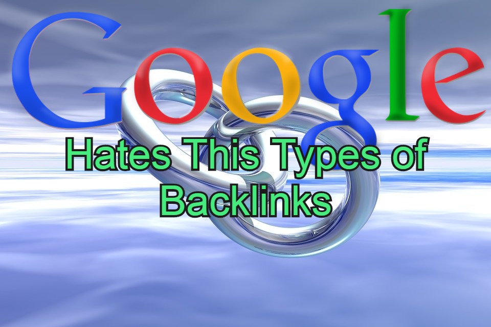Types of backlinks that Google Hates Backlinks that hates by google