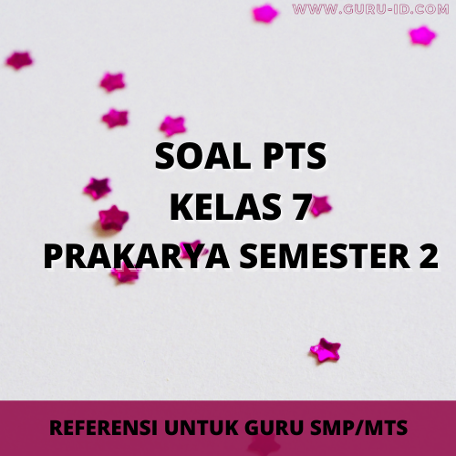 Soal Pts Uts Prakarya Kelas 7 Semester 2 Tahun 2021 Info Pendidikan Terbaru