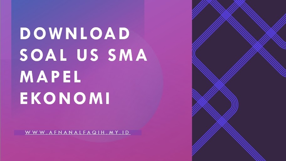 Download Soal US Ekonomi SMA Beserta Kunci Jawaban Lengkap
