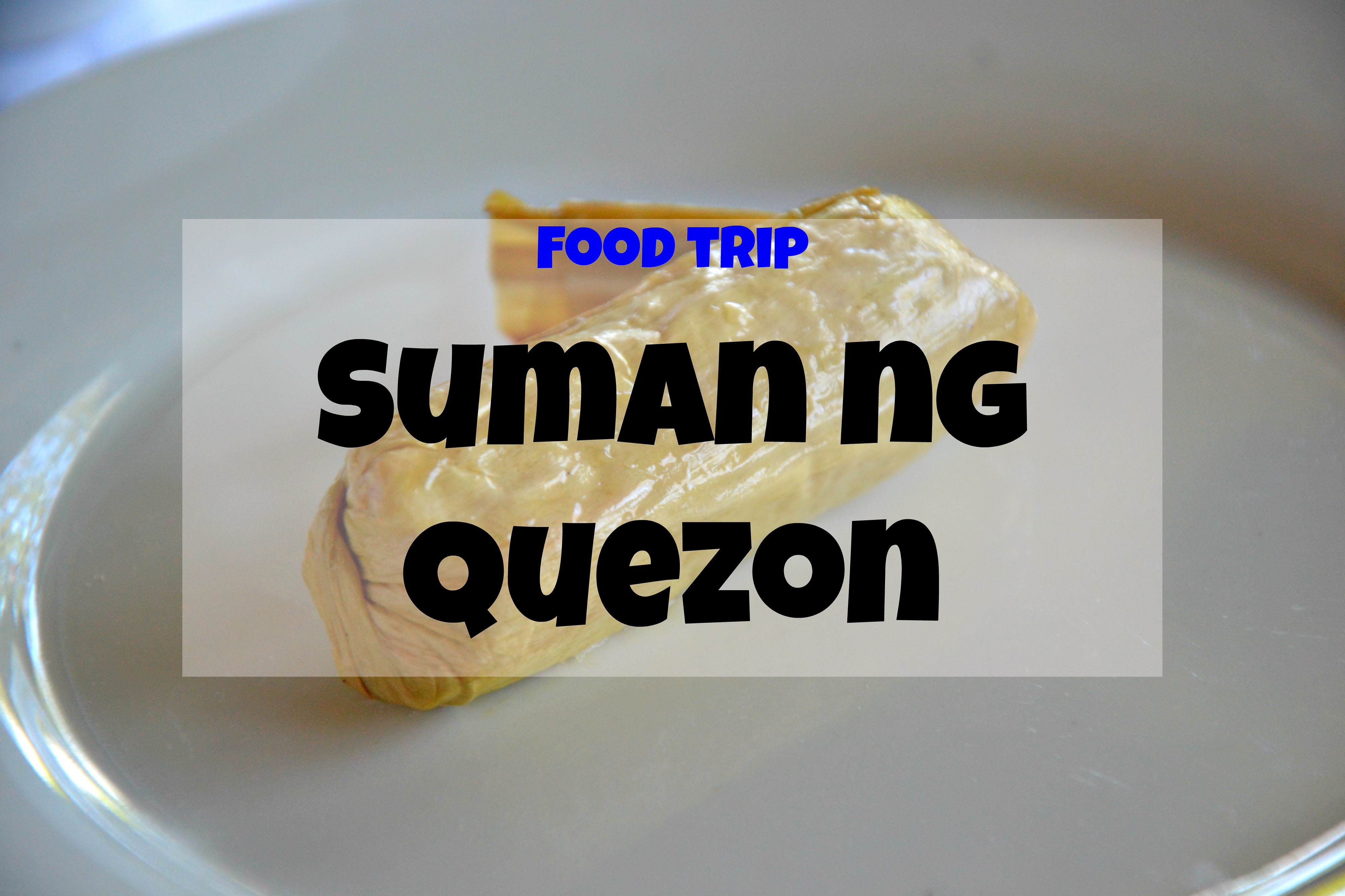 Suman ng Quezon Let's check out the different suman of the province of Quezon
