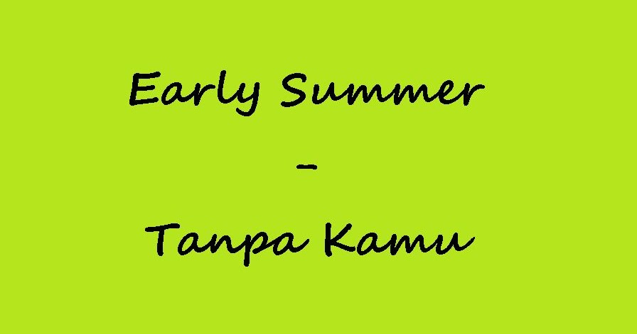 Kunci Gitar Lagu Early Summer Tanpa Kamu Kunciguitarq