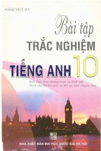 Bài Tập Trắc Nghiệm Tiếng Anh Lớp 10 - Hoàng Thị Lệ