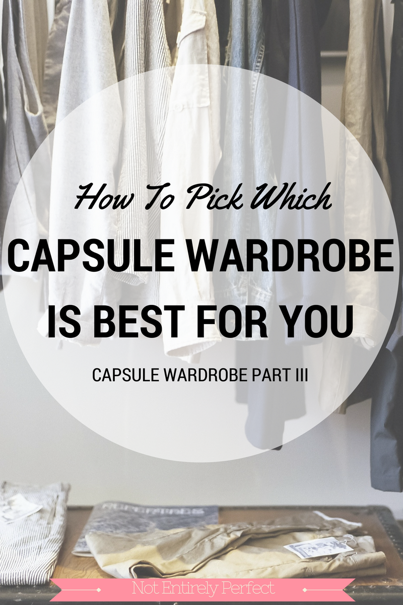 Pick A Capsule Wardrobe That S Right For You Not Entirely Perfect