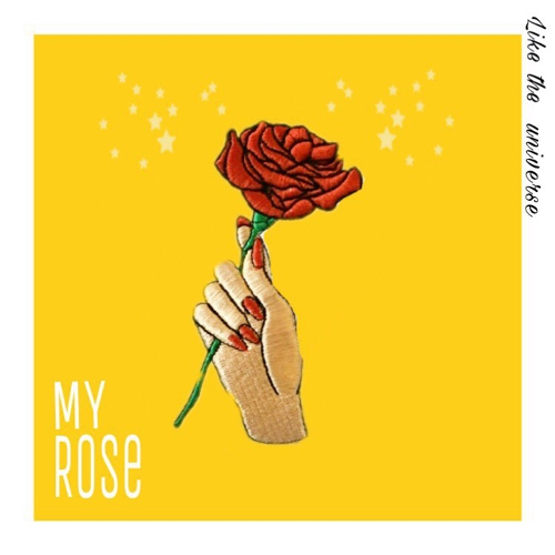 My Rose – Like The Universe – Single