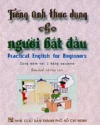 Tiếng Anh Thực Dụng Cho Người Bắt Đầu - Lê Huy Lâm