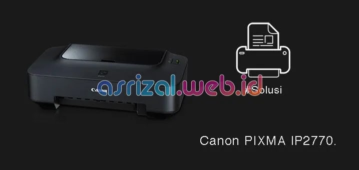Cara Mengatasi Tinta Hitam Tidak Keluar Pada Printer Canon IP2770