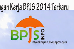 Lowongan Kerja BPJS 2014 Terbaru