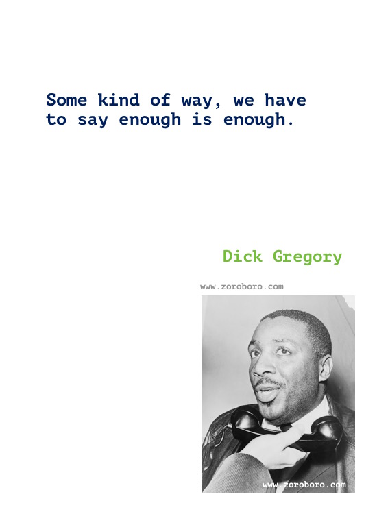 Dick Gregory Quotes, Dick Gregory Books Quotes, Dick Gregory on People, Racism & Civil Rights, Dick Gregory (Comedian) Writings