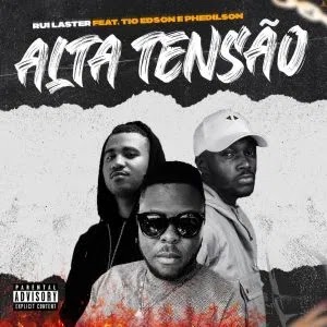   Rui Laster feat Tio Edson & Phedilson - Alta Tensão  