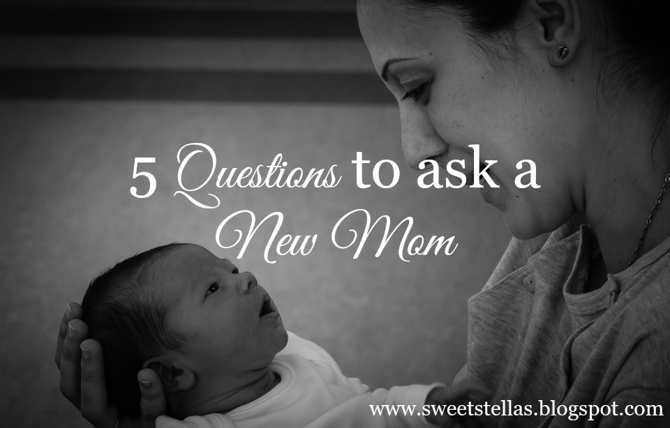 Sweet Stella's 5 Questions to ask a New Mom