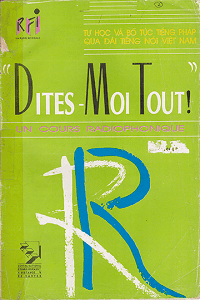 Dites Moi Tout - Tự Học và Bổ Túc Tiếng Pháp Qua Đài Tiếng Nói Việt Nam 2 - Nhiều Tác Giả