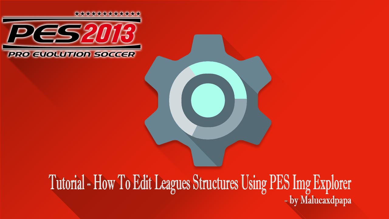 TUTORIAL HOW TO EDIT LEAGUES STRUCTURES USING PES IMG EXPLORER - Page 2