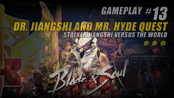 Dr. Jiangshi And Mr. Hyde Quest » Stalker Jiangshi Versus The World In Blade And Soul
