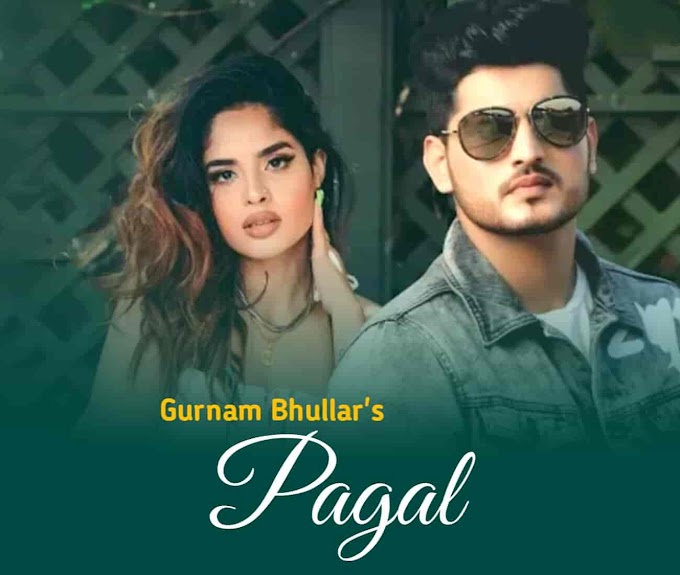 pagal by gurnam bhullar