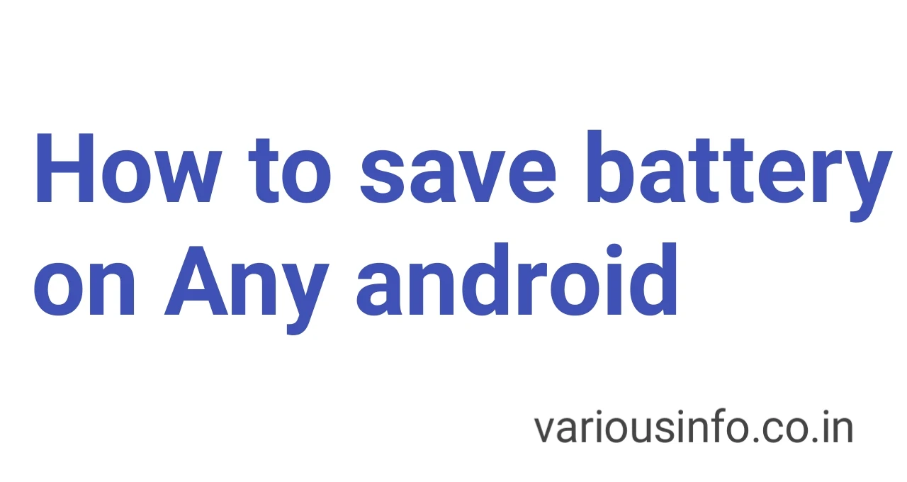 How to save battery on android phones ?