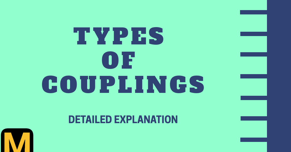 Types of couplings its uses, advantages and limitations