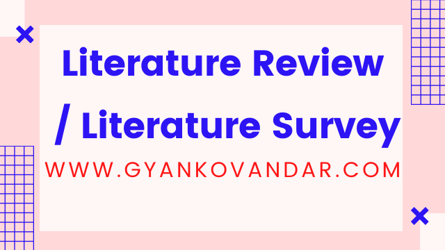 Literature Review | Literature Survey | Purpose of Literature review Literature Review | Literature Survey | Purpose of Literature review