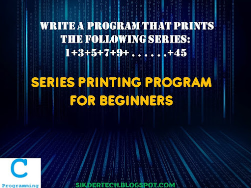 Write A Program That Prints The Following Series 1 3 5 7 9 